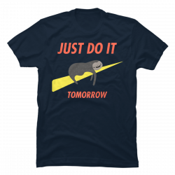 just do it tomorrow shirt
